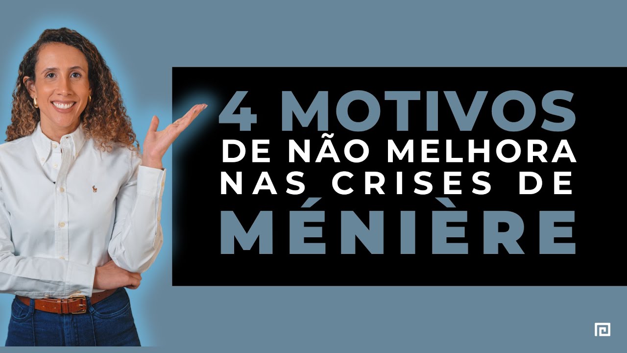 4 motivos que dificultam o bom controle da Doença de Ménière | Dra Nathália Prudencio