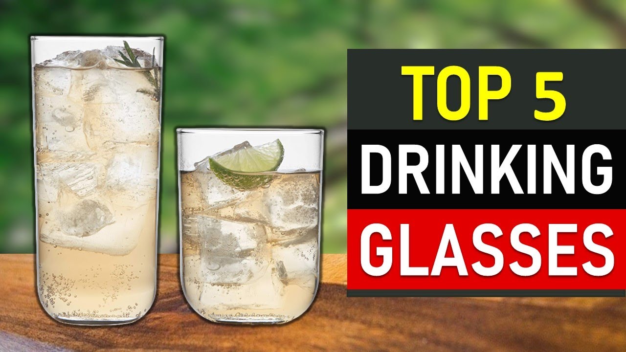 Drinking Glasses : Top 5 Best Drinking Glasses 2021