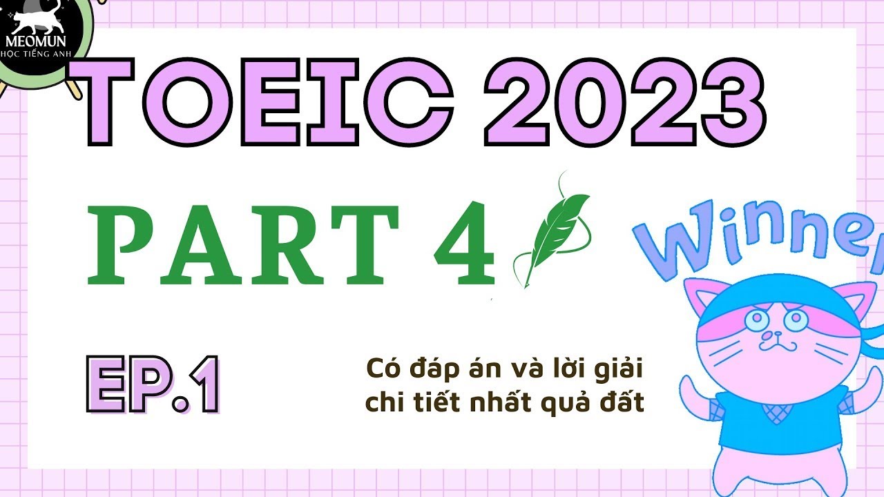 EP 1. TOEIC 2023 * Luyện nghe TOEIC PART 4 có đáp án & lời giải chi tiết