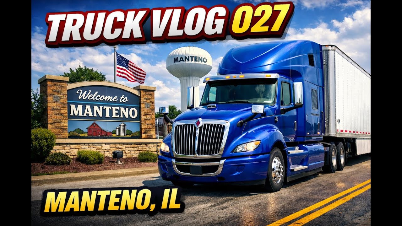 Truck Vlog 027  Manteno, IL