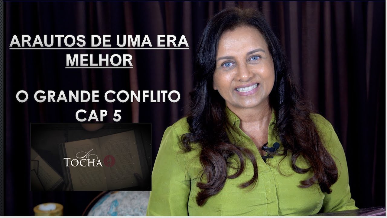 CAP 5 - ARAUTOS DE UMA ERA MELHOR  - SÉRIE O GRANDE CONFLITO / ANO BÍBLICO