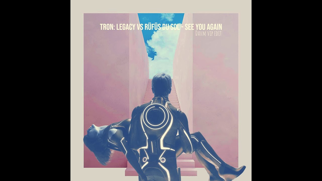 TRON: LEGACY vs RÜFÜS DU SOL - See You Again (DAVM Vip Edit) |Free Download|