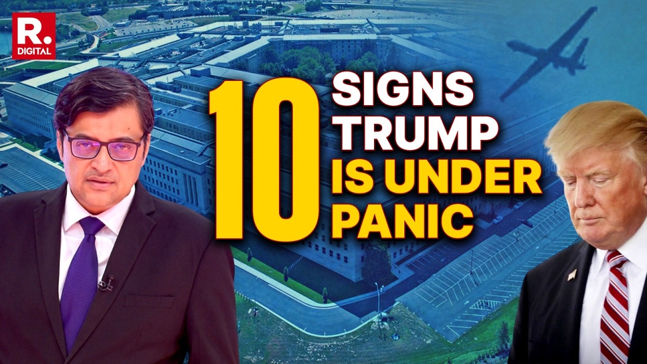 Arnab: 10 Telling Signs Trump Is Under Panic With Mounting Iran Losses