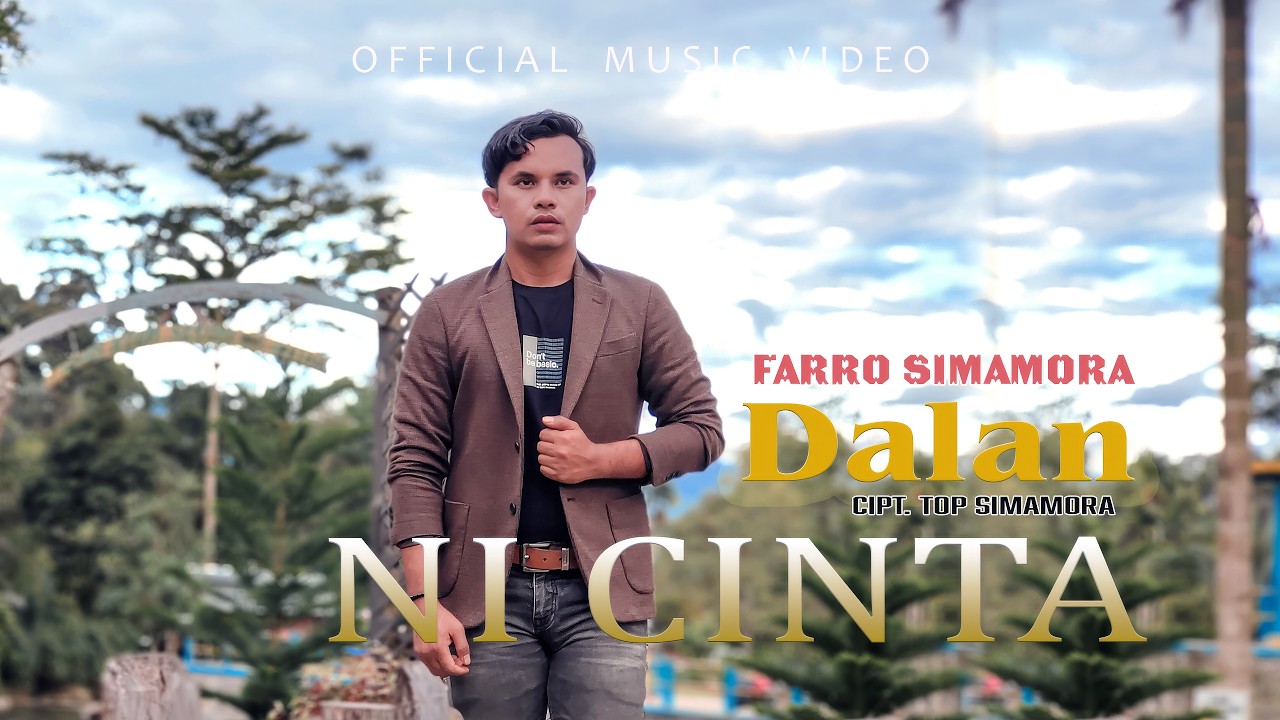 Farro Simamora - Dalan Ni Cinta (Official Music Video)
