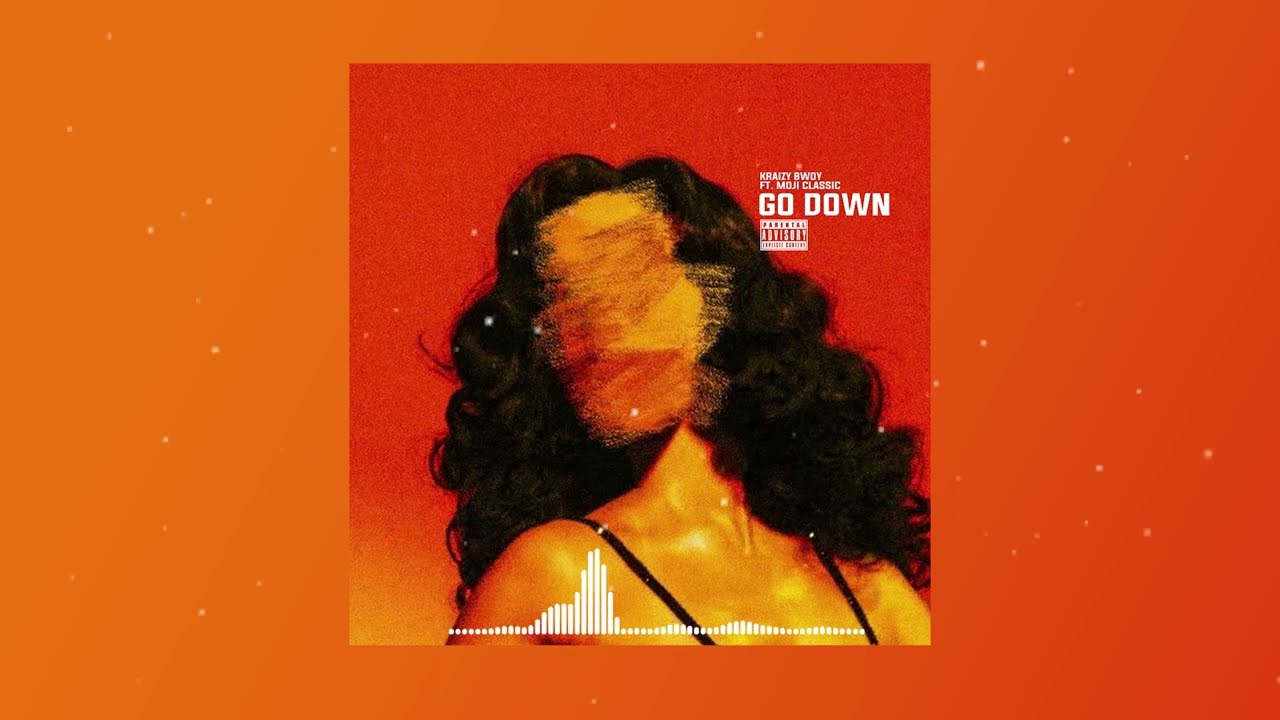 Kraizy bwoy - Go Down FT Moji Classic (Official Music Audio)