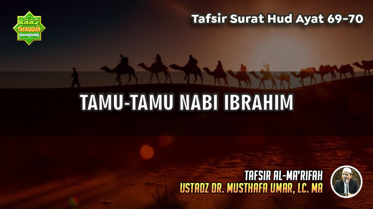 TAFSIR SURAT HUD AYAT 69-70 | Ustadz Dr. Musthafa Umar, Lc., MA