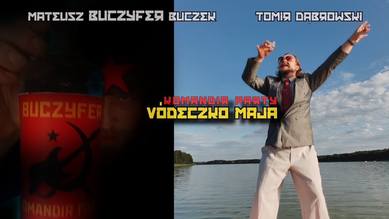 VÓDECZKO MAJA (TY PIJOSZ ZA RASSIJU) - Buczyfer /Komandir Party /