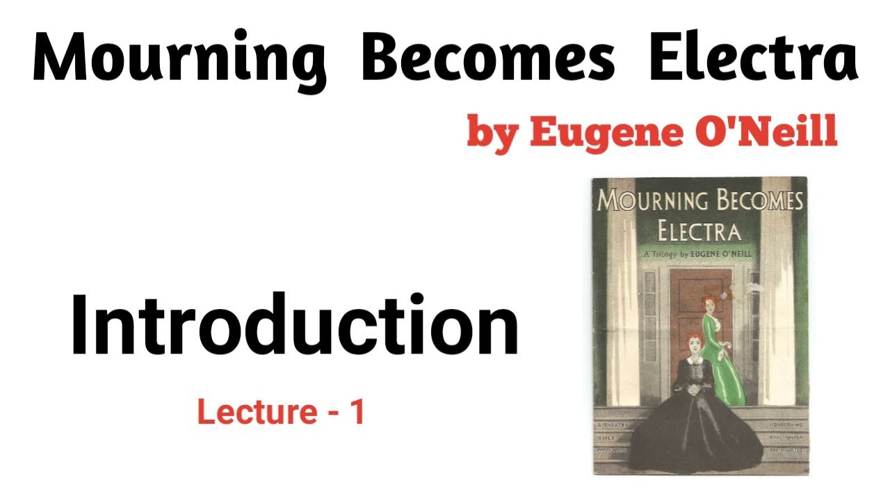 Mourning Becomes Electra by Eugene O'Neill Introduction Urdu Hindi Part 1 | English Literature Play