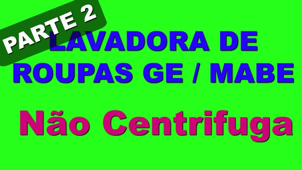 Lavadora GE Mabe N&atilde;o Centr&iacute;fuga Parte 2