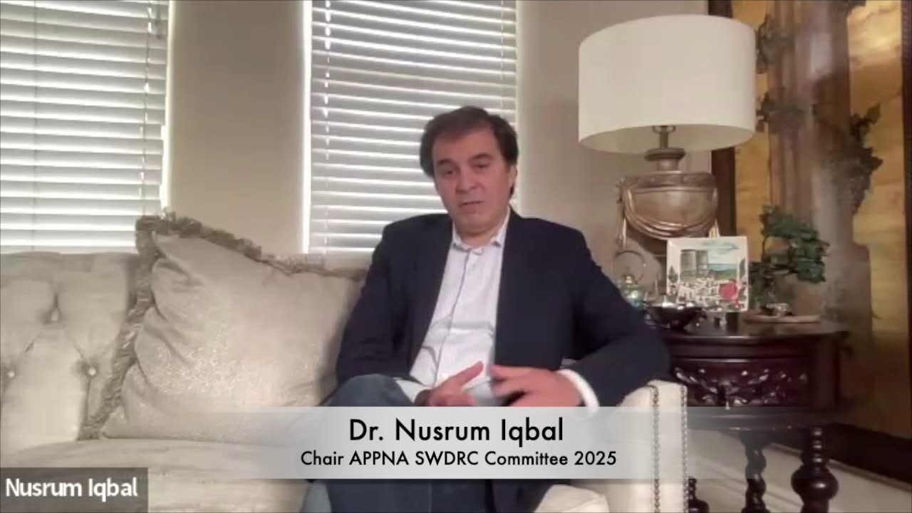 APPNA Committee Cafe Series: Featuring SWDRC Committee - Dr. Nurum Iqbal