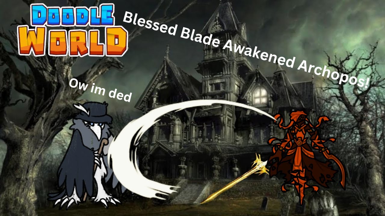 BLESSED BLADE Archopos AWAKENS From the Dead! | Doodle World PvP