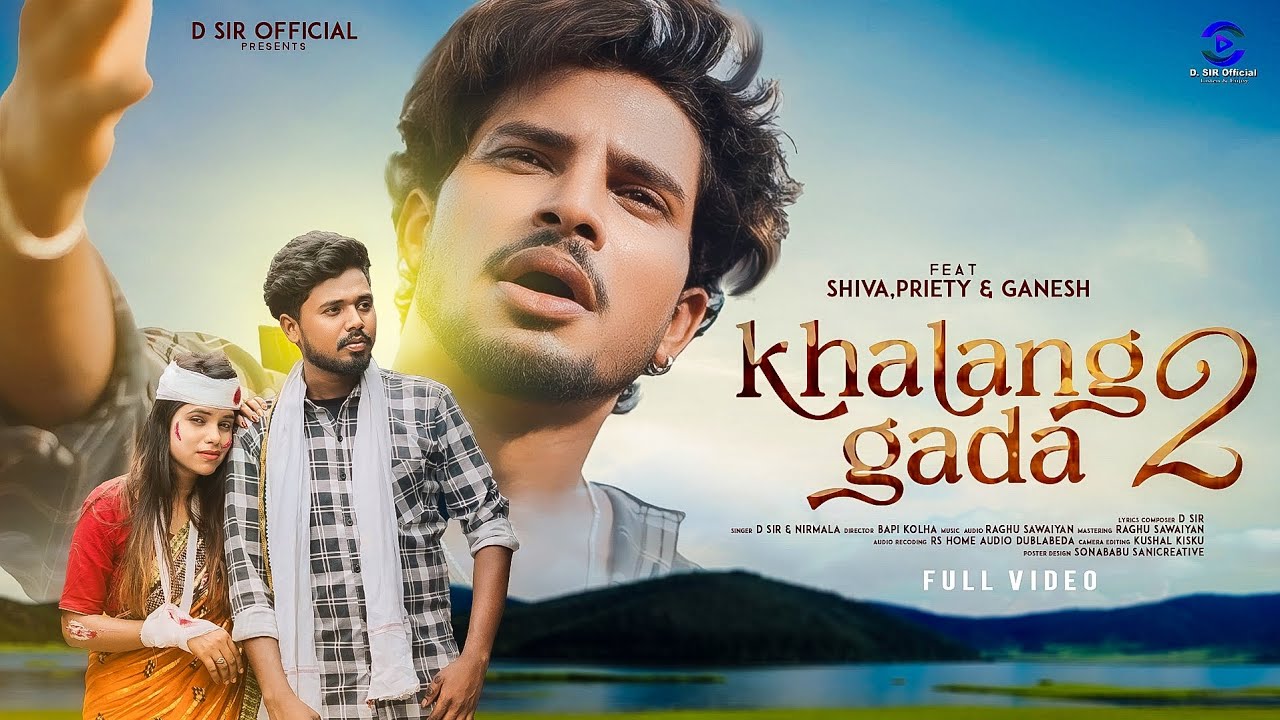 Khalang Gada 2//ᱠᱷᱟᱲᱟᱝ ᱜᱟᱰᱟ ᱒//New Santali Video Song 2024llShiva,Preity & Ganesh//D.SiR and NIRMALA