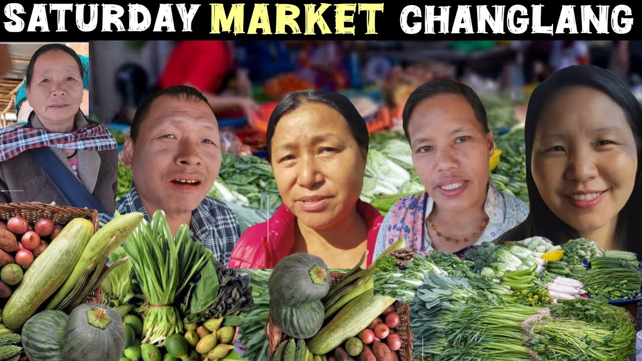 Tribal Market North East  | Arunachal Pradesh Market | Changlang | Saturday Market Changlang