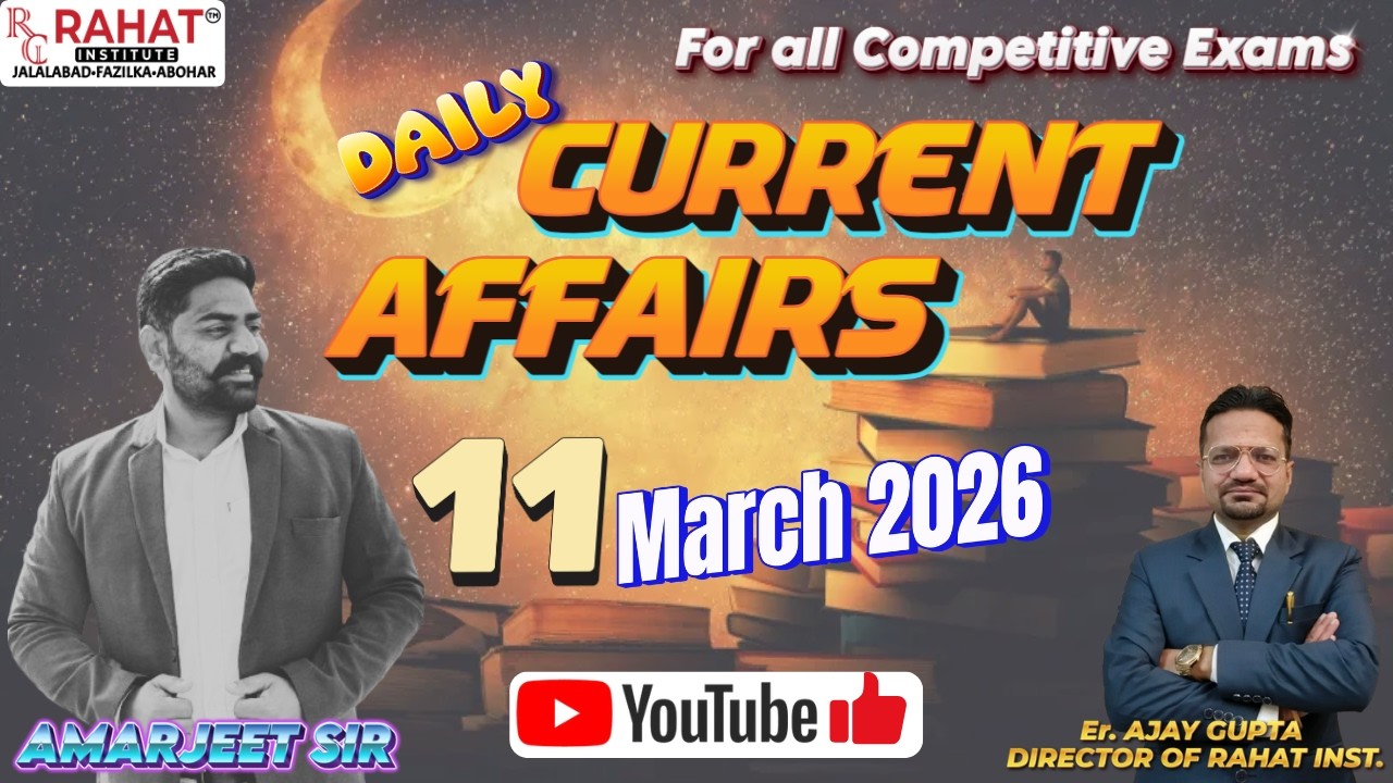 11 MARCH 2026 | Current Affairs | by Amarjeet Sir | Daily Current Affairs | RAHAT Institute