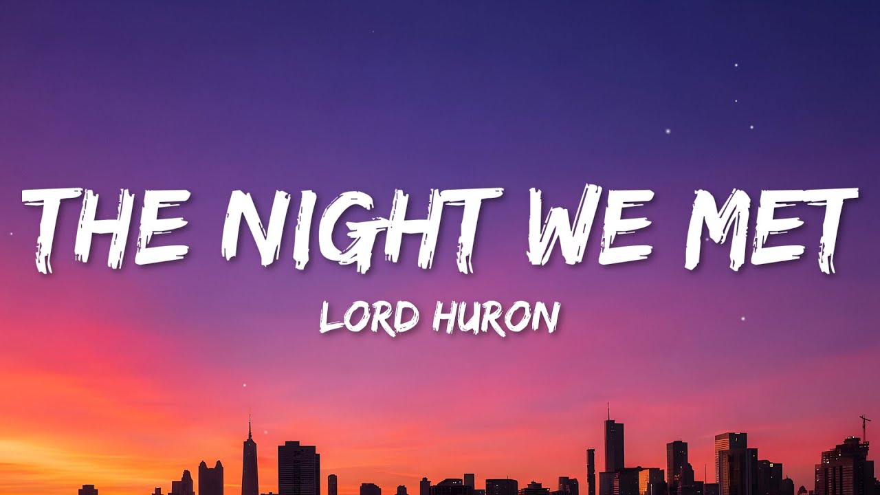 Lord Huron - The Night We Met (Lyrics)