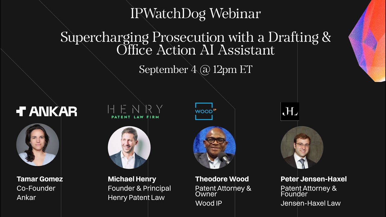 IPWatchDog Webinar - Supercharging Prosecution with a Drafting & Office Action AI Assistant