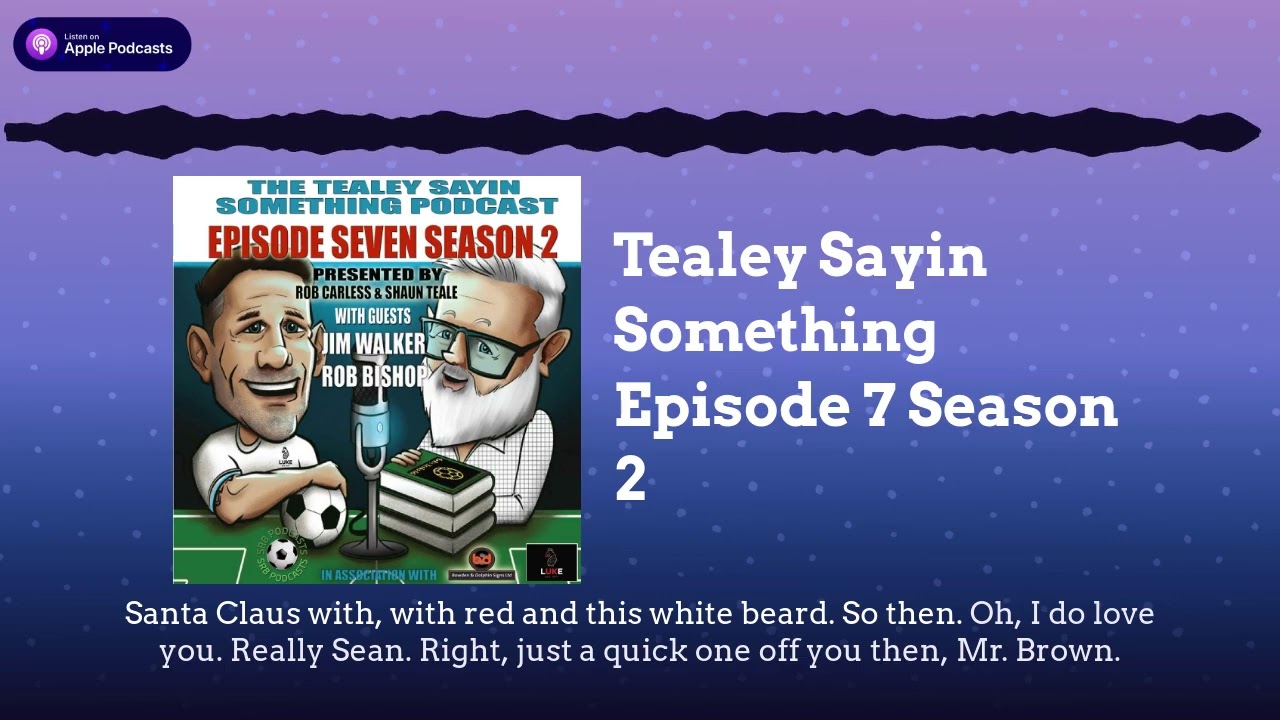 Tealey Sayin Something Episode 7 Season 2 | Tealey Sayin Something Football Podcast