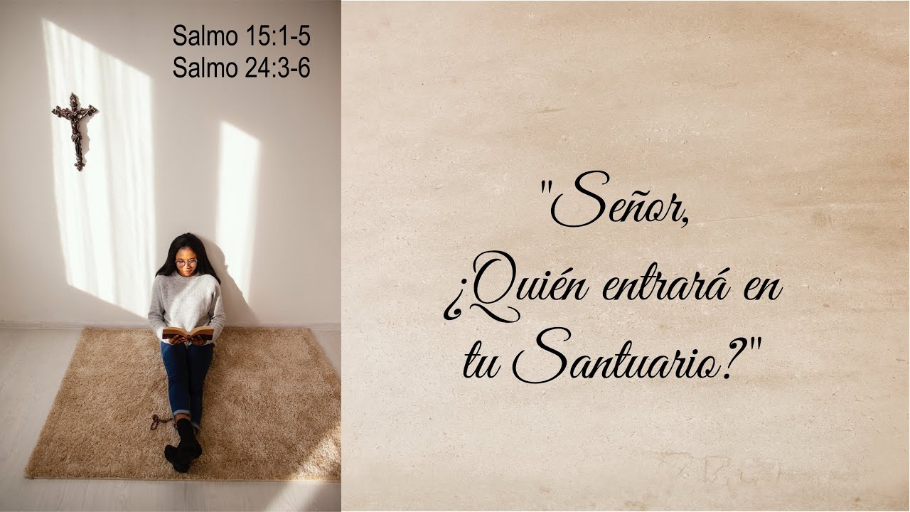 Señor quien entrará en tu santuario