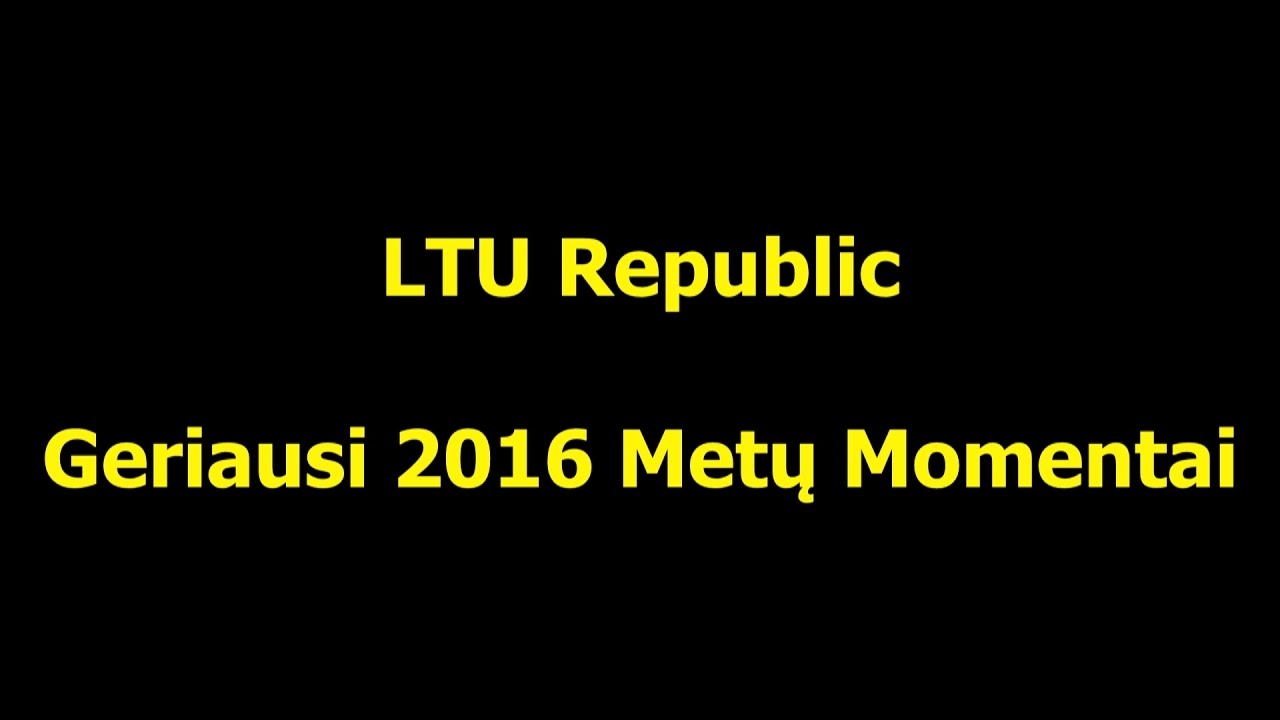 LTU Republic | Geriausi 2016 Metų Momentai