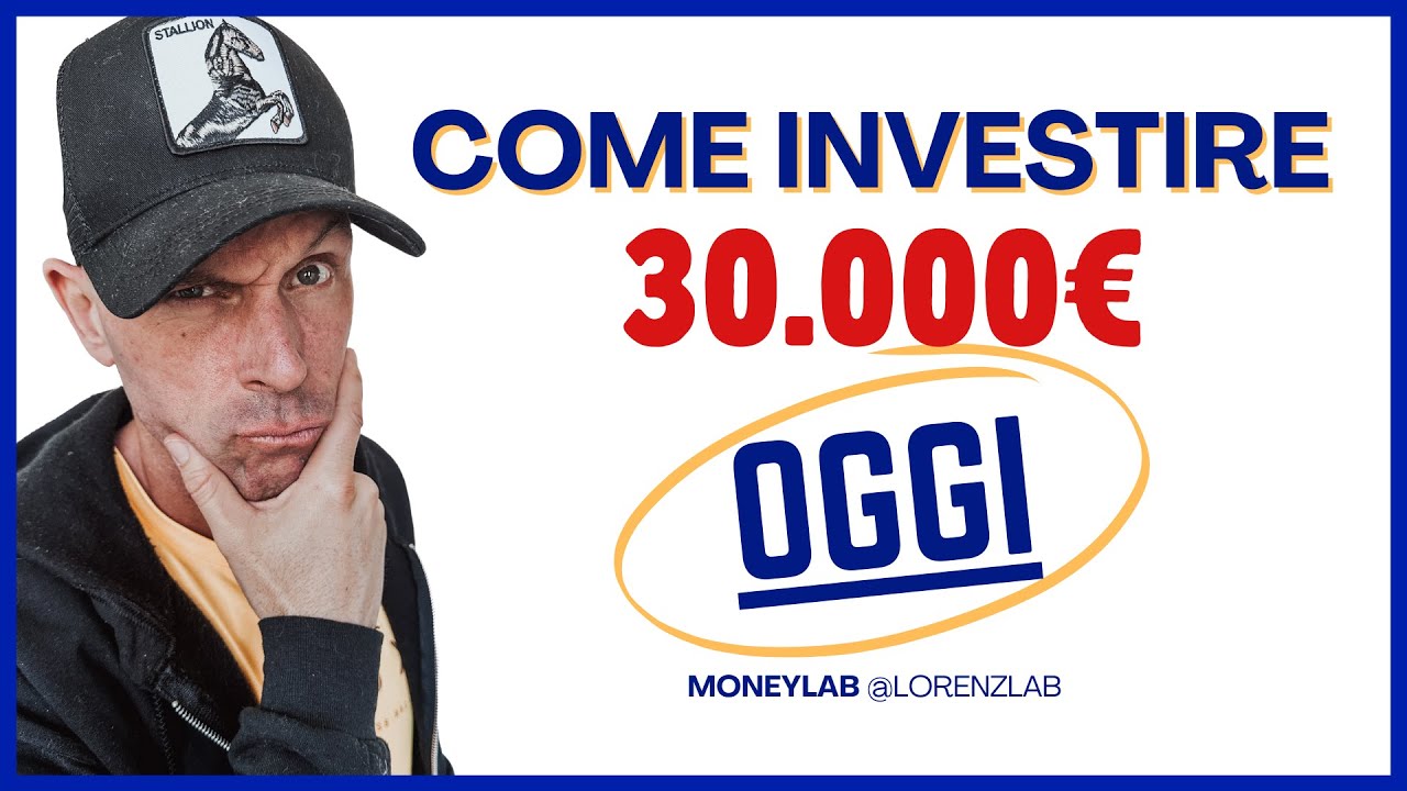 MONEY LAB - Come Investire 30.000&euro; oggi