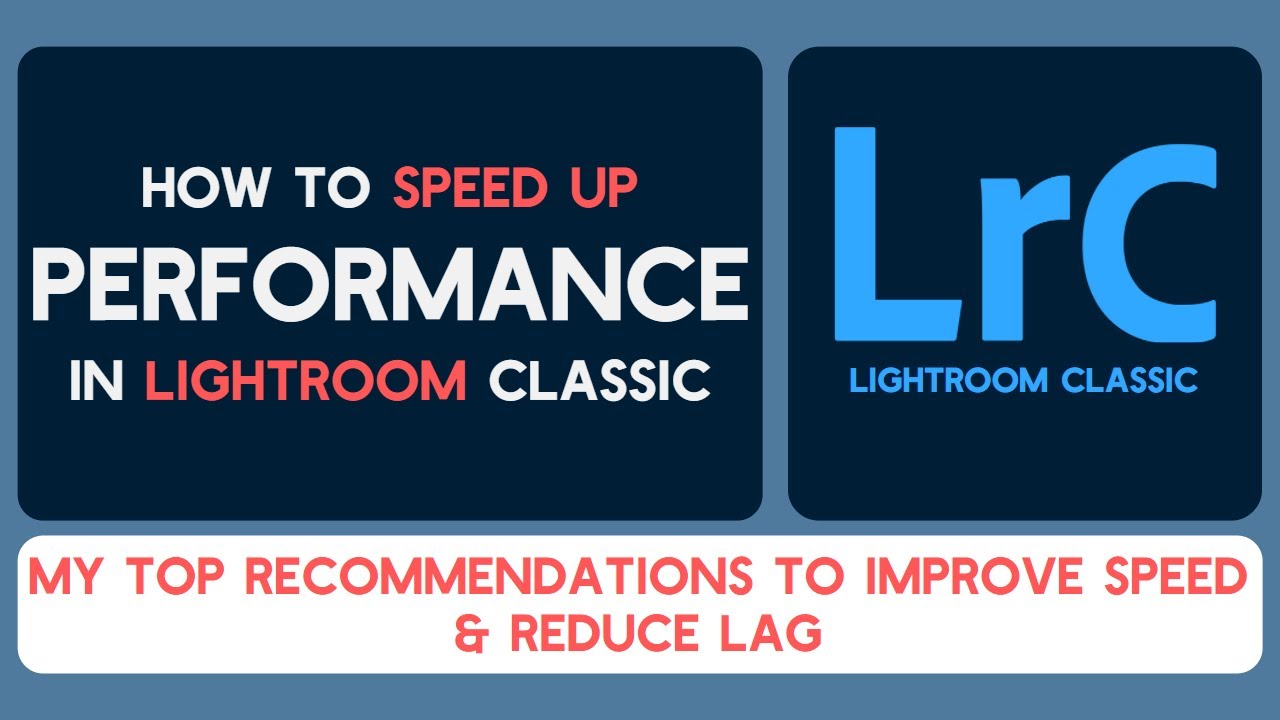 How to Speed Up Lightroom Classic: My Top Performance Recommendations