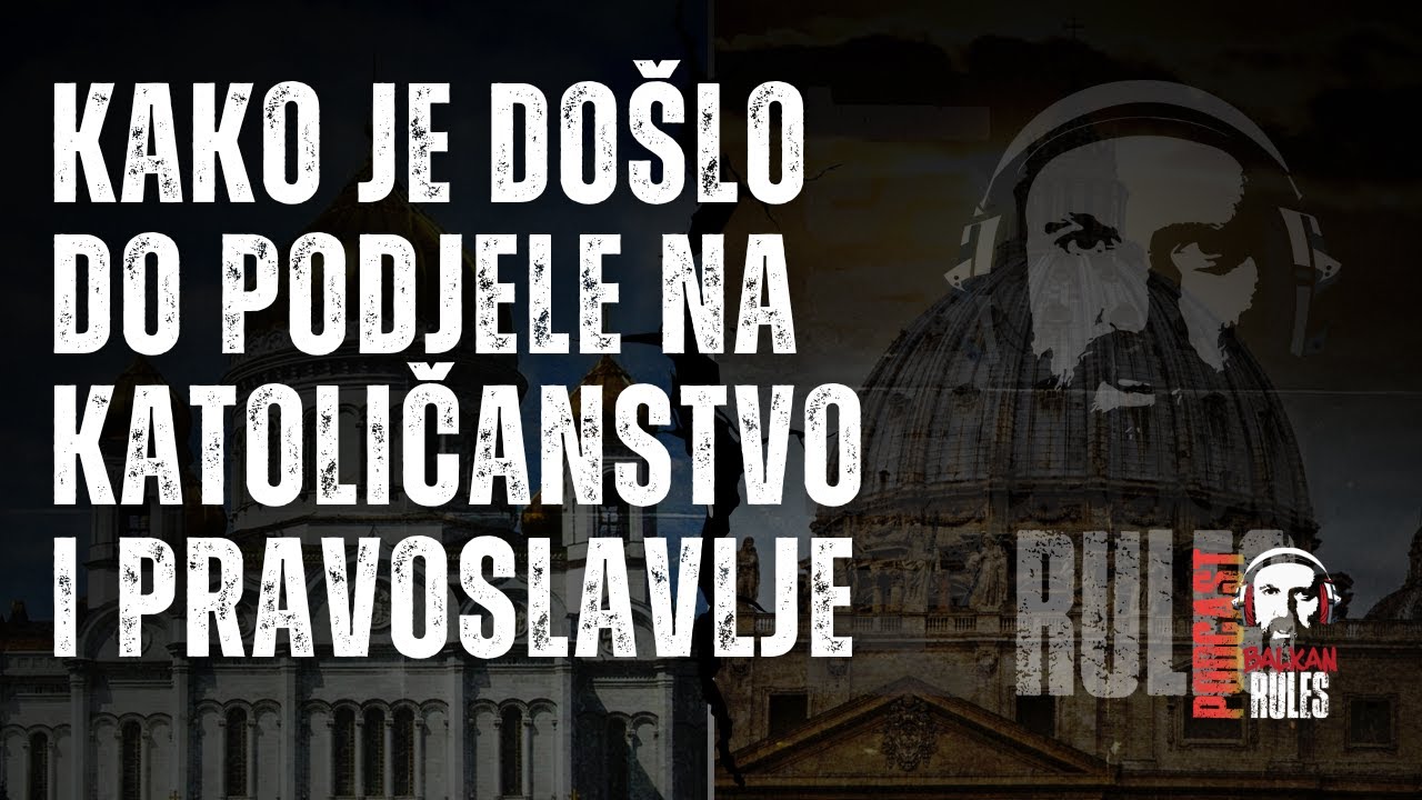 Kako je došlo do podjele na katoličanstvo i pravoslavlje