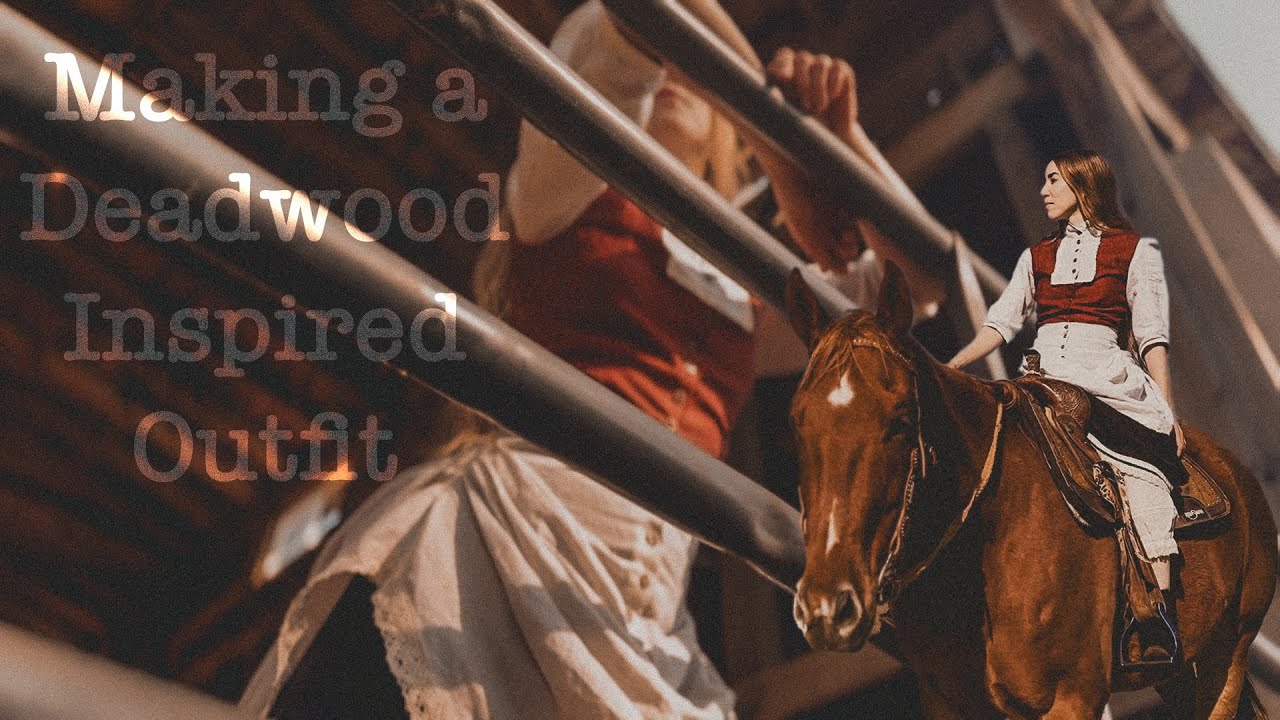 Making a Historical-Based Outfit from the Late 1800s Inspired by Deadwood