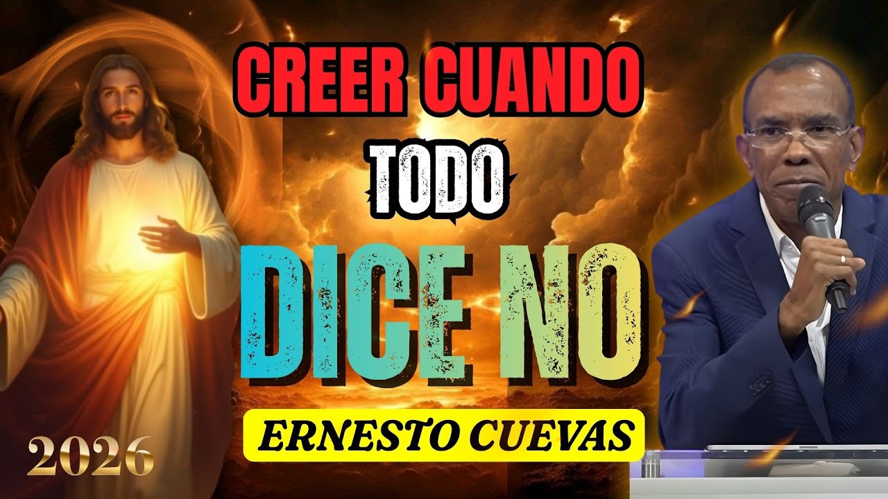 MENSAJES CRISTIANOS | CREER CUANDO TODO DICE NO | PASTOR ERNESTO CUEVAS