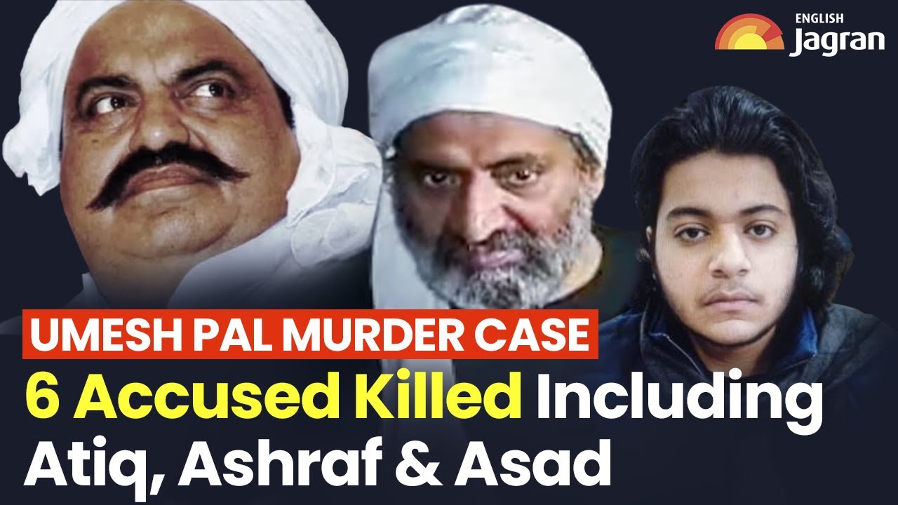 Umesh Pal Murder Case: 6 Accused Killed Including Atiq Ahmed, Ashraf & Asad | Jagran English