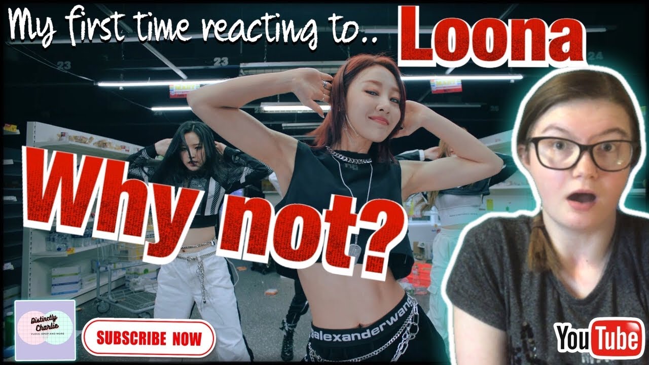 My first time reacting to Loona Why Not? MV | DistinctlyCharlie