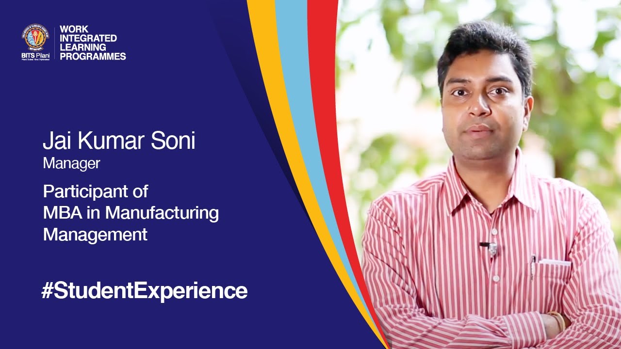 Student Speak | Jai Kumar Soni on MBA in Manufacturing Management at BITS Pilani WILP