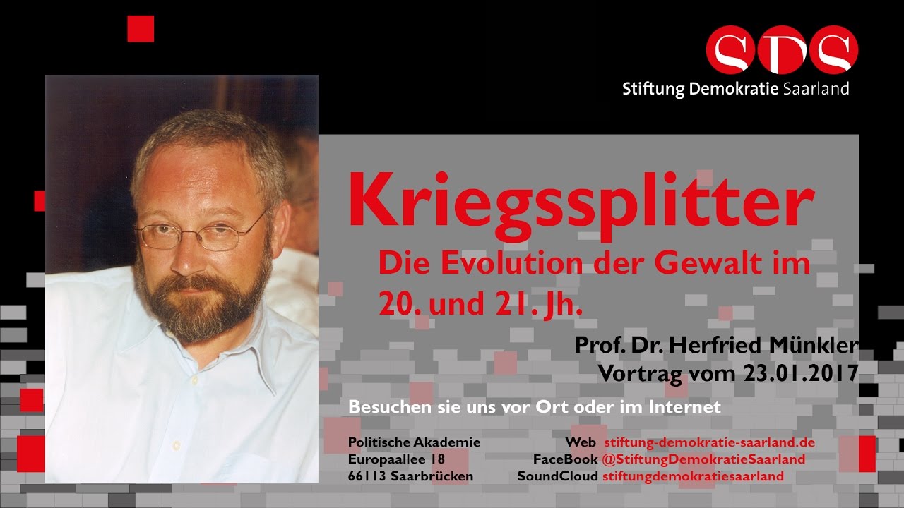 Prof. Dr. Herfried Münkler: Kriegssplitter. Die Evolution der Gewalt im 20. und 21. Jh. - 23.01.2017