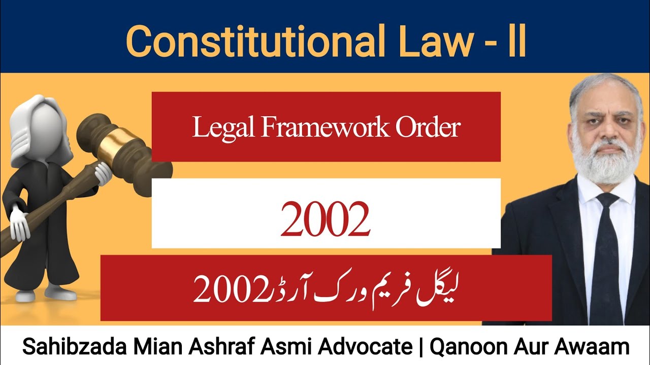 Legal Framework Order 2002: A Landmark Constitutional Change in Pakistan's Political History