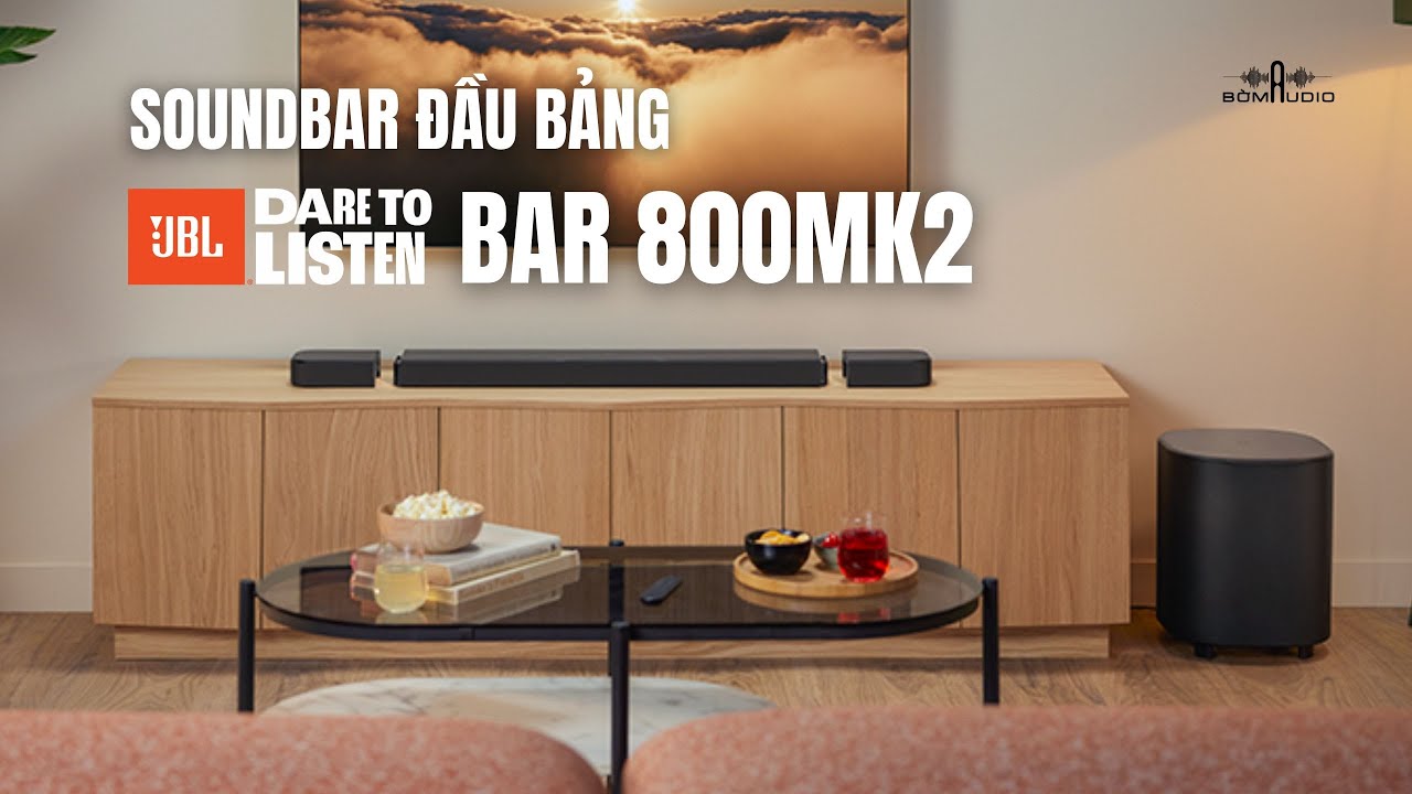 TRẢI NGHIỆM SOUNDBAR ĐẦU BẢNG 7.1 CH - JBL BAR  800MK2 - TỔNG CÔNG SUẤT 780W
