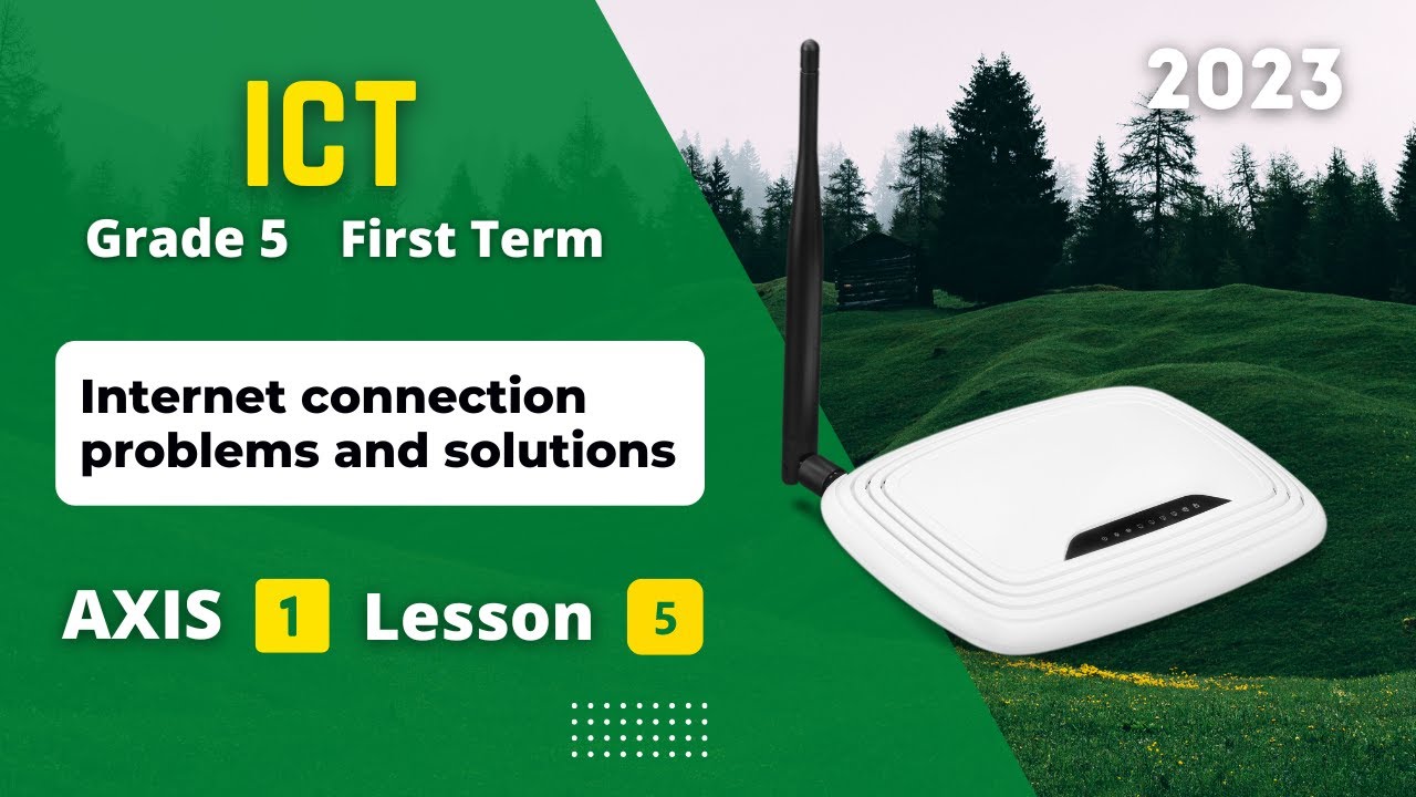 Grade 5 | ICT | Axis 1 - Lesson 5 | Internet connection problems and solutions