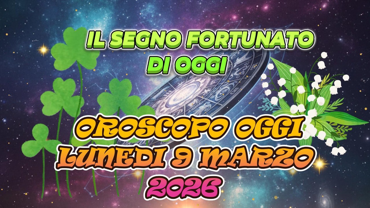 OROSCOPO LUNEDÌ 9 MARZO 2026: Strategie di Successo! ✨ Segno Fortunato e Previsioni!