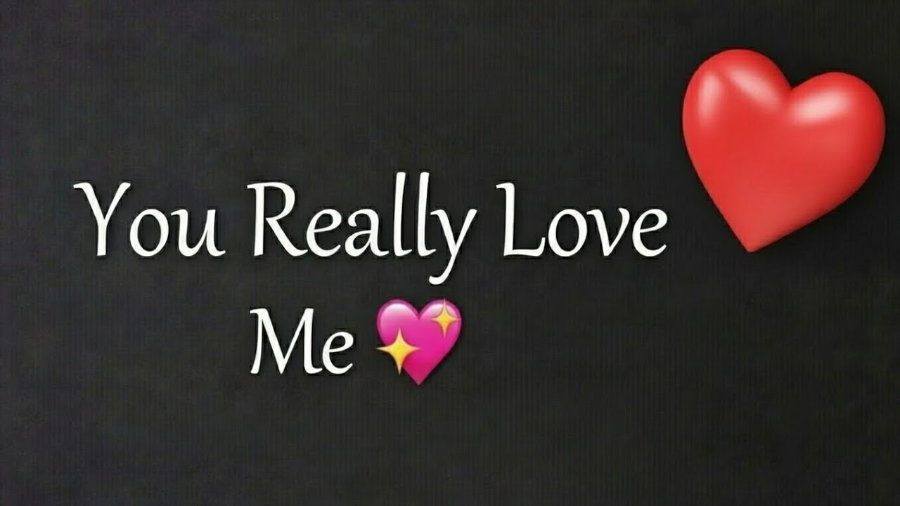 You Really Love Me 💕 Tell Me Baby 💕 I Really Love You 💕 You are My Sweetheart Honey 💕
