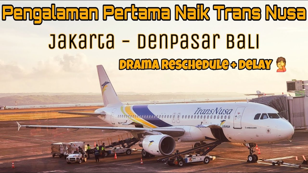 Naik pesawat TRANSNUSA Jakarta - Denpasar Bali,  dua kali reschedule + delay