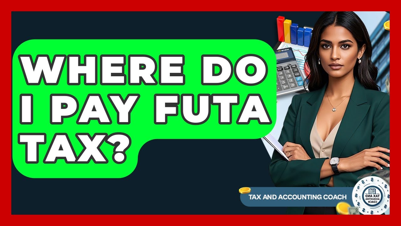 Where Do I Pay FUTA Tax? - Tax and Accounting Coach