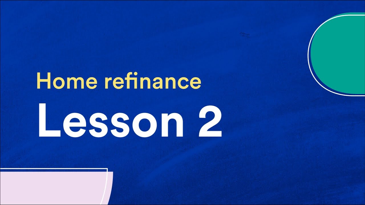 Bankrate Basics | Home Refinance | Lesson 2: Navigating the refinance process