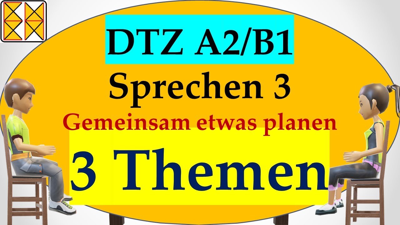 DTZ B1 | DTB B1 | Goethe B1 | telc B1 | ÖSD B1 | Sprechen | gemeinsam etwas planen | 3 Themen