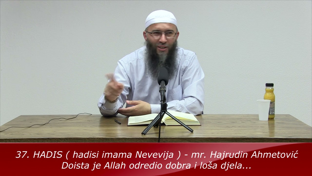 37. HADIS - Doista je Allah odredio dobra i loša djela - mr. Hajrudin Ahmetović