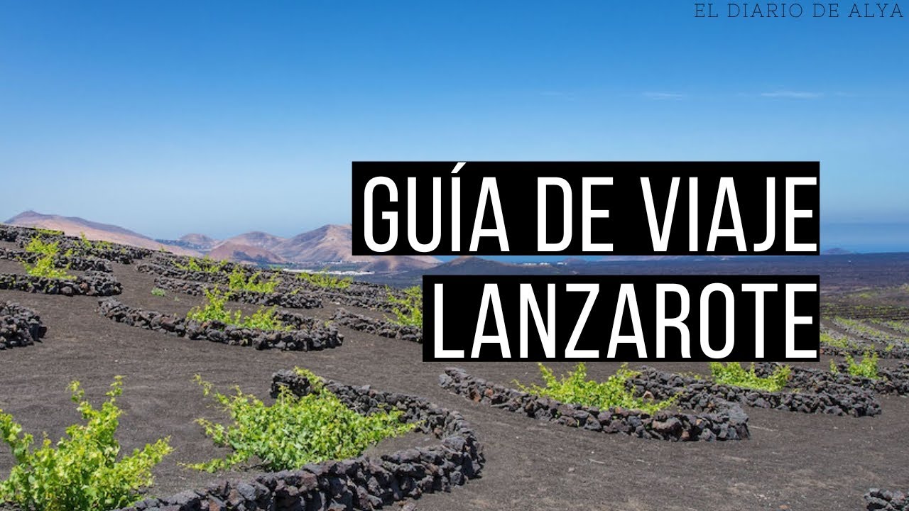 Guía de Viaje Lanzarote. Todo lo que no te puedes perder.