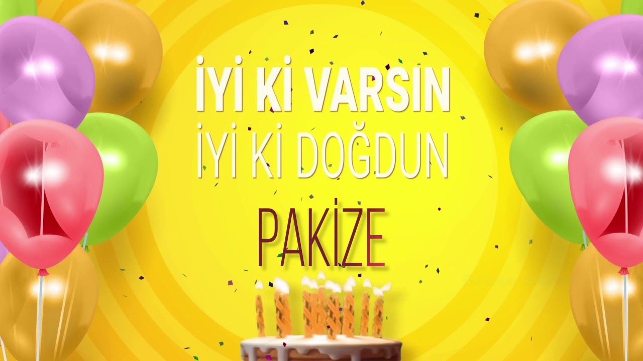 İyi ki doğdun PAKİZE- İsme Özel Doğum Günü Şarkısı