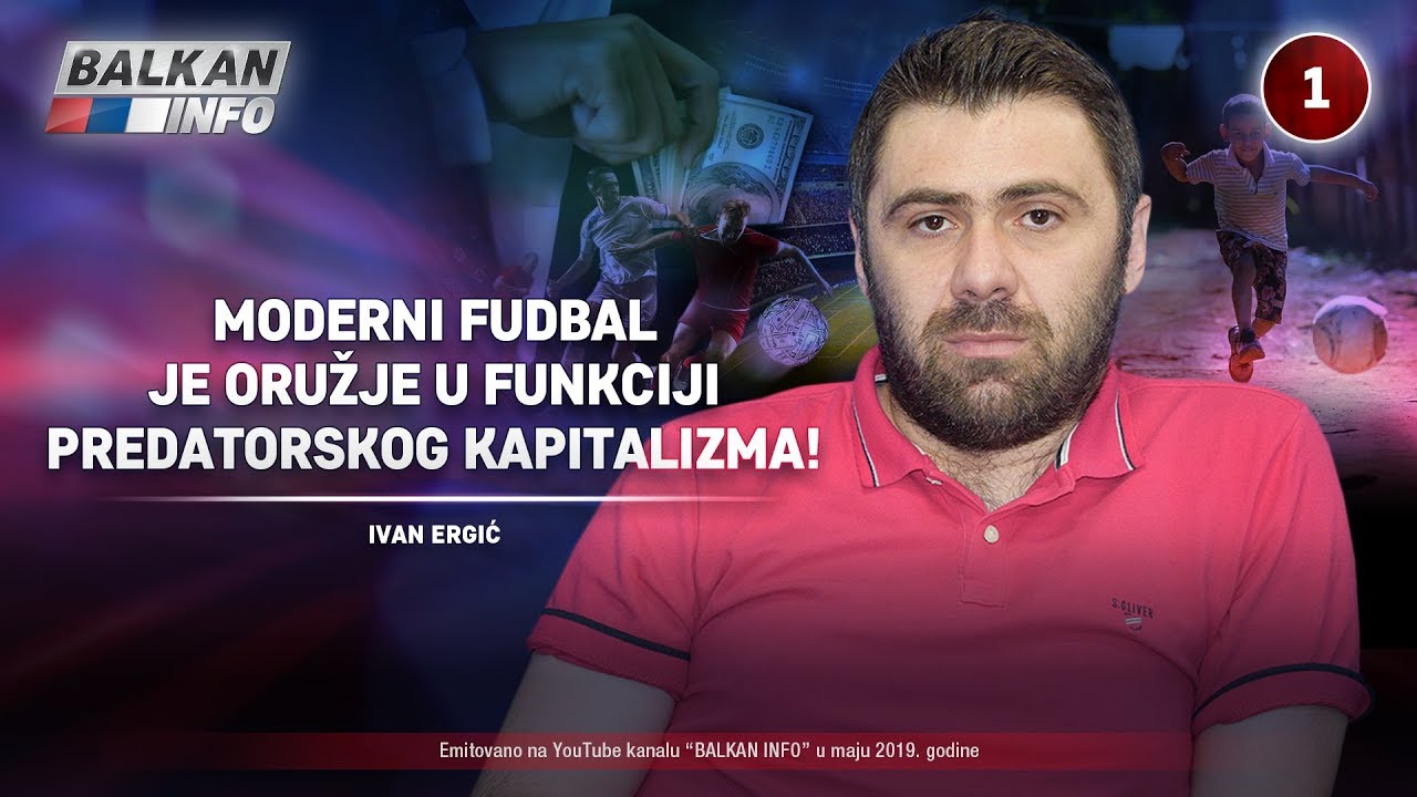 INTERVJU: Ivan Ergić - Moderni fudbal je oružje u funkciji predatorskog kapitalizma! (4.5.2019)