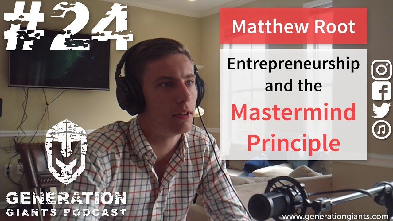 Episode 24 w/ Matthew Root: Entrepreneurship and the Mastermind Principle