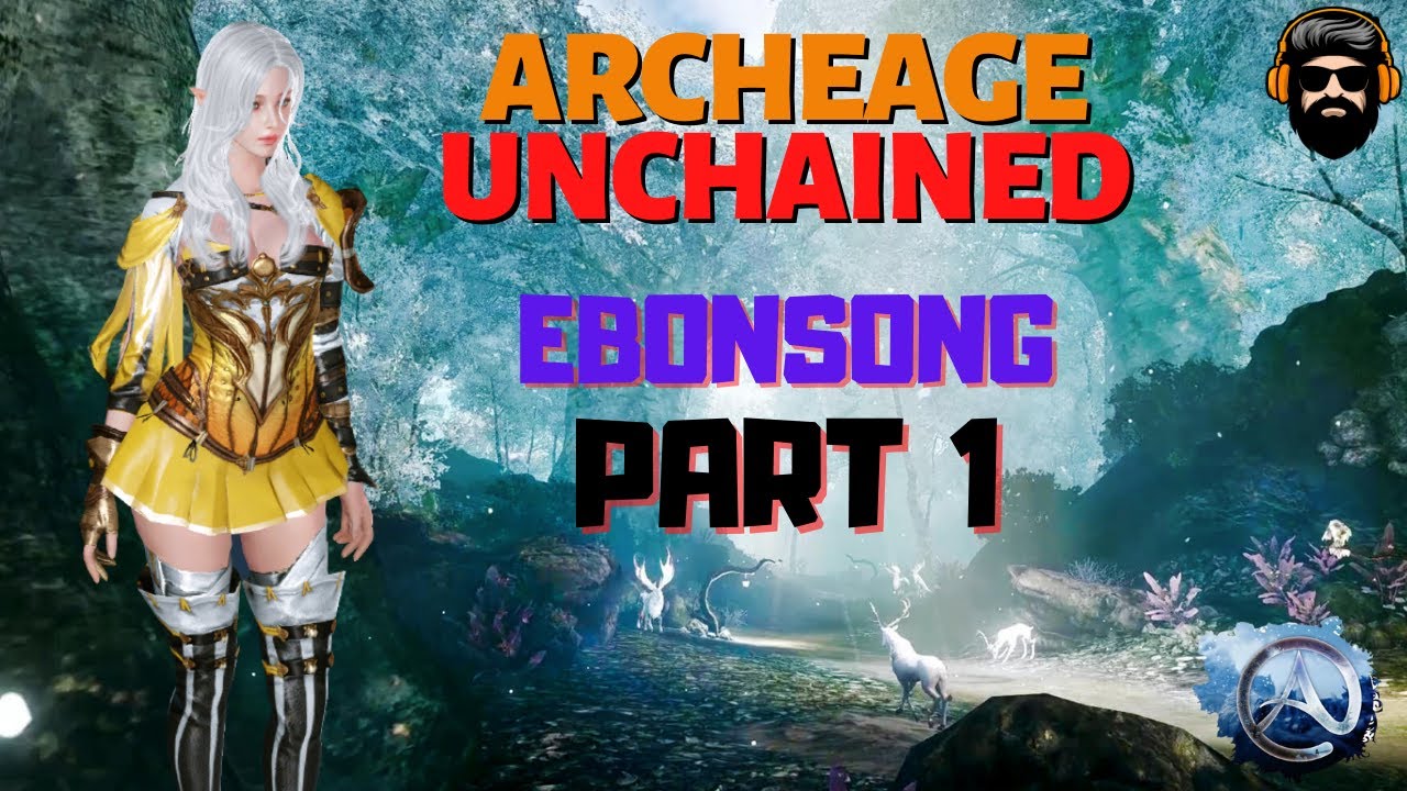 ARCHEAGE UNCHAINED Gameplay - EBONSONG - Starting from Scratch - Part 1 (no commentary)