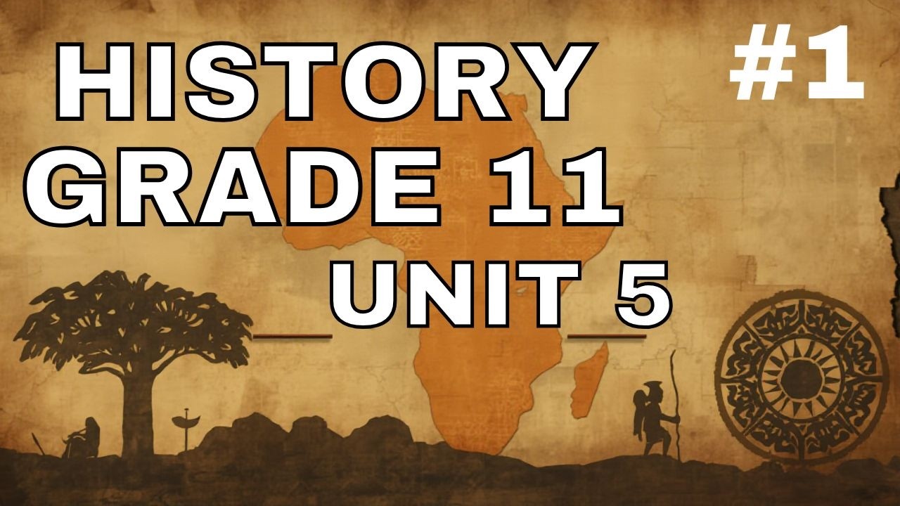 History Grade 11 Unit 5 PEOPLES AND STATES OF AFRICA TO 1500 -  Part 1