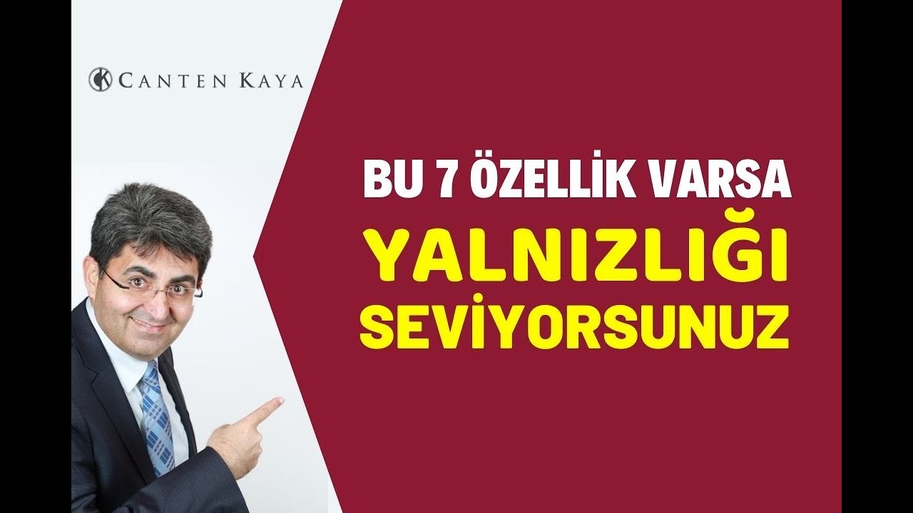 BU 7 ÖZELLİK VARSA YALNIZLIĞI SEVİYORSUNUZ | Canten Kaya