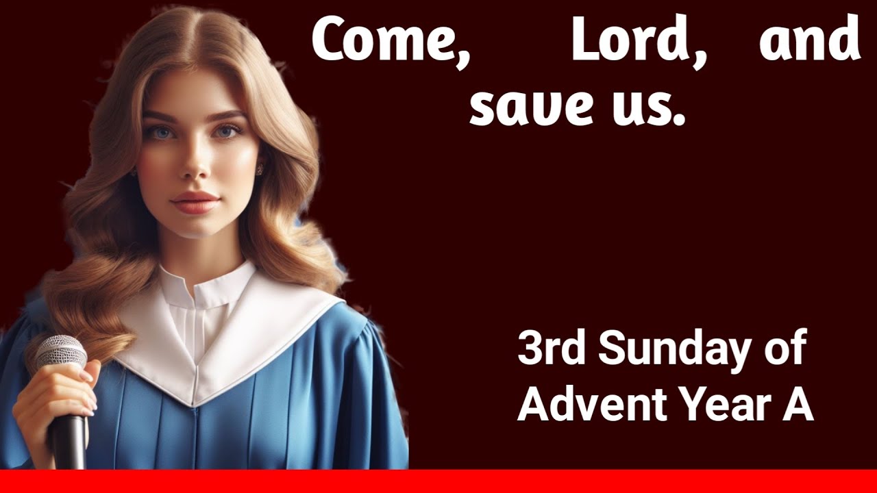 Psalm 146: Responsorial Psalm (Come,  Lord, and save us).
